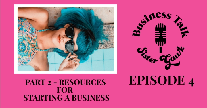 Read more about the article Episode 4: Resources for Starting a Business – Part 2