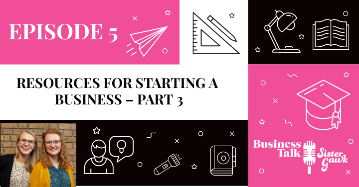 You are currently viewing Episode 5: Resources for Starting a Business – Part 3