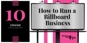 Read more about the article Episode 10: How to Run a Billboard Business