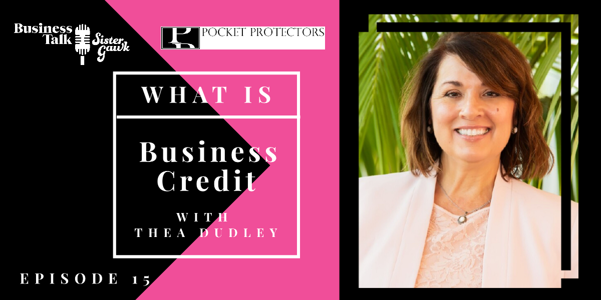 You are currently viewing Episode 15: What is Business Credit with Thea Dudley