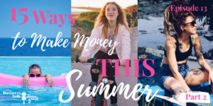 Read more about the article Episode 13: 15 Ways to Make Money This Summer – Part 2