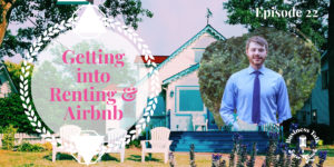 Read more about the article Episode 22: Getting into Renting & Airbnb