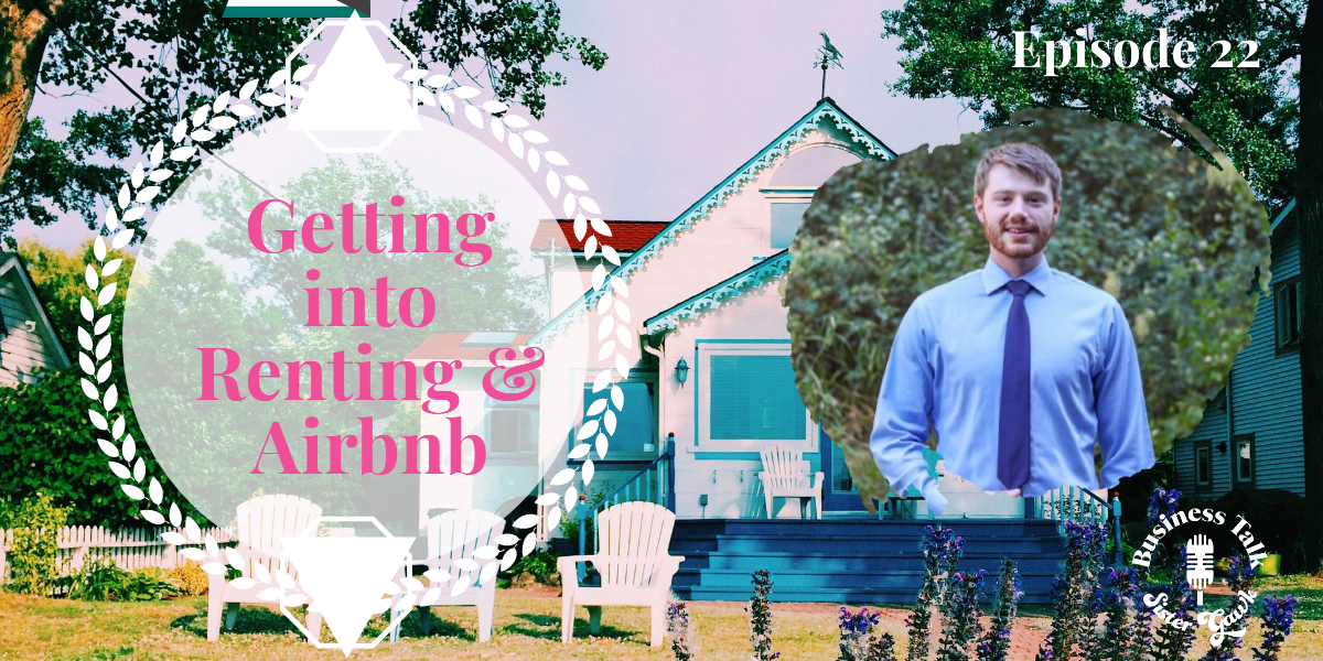 Episode 22: Getting into Renting & Airbnb