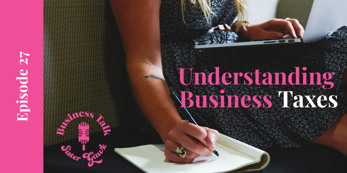 Read more about the article #27: Understanding Your Business Taxes