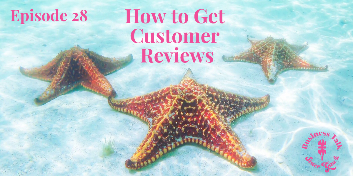 You are currently viewing #28: How to Get Customer Reviews