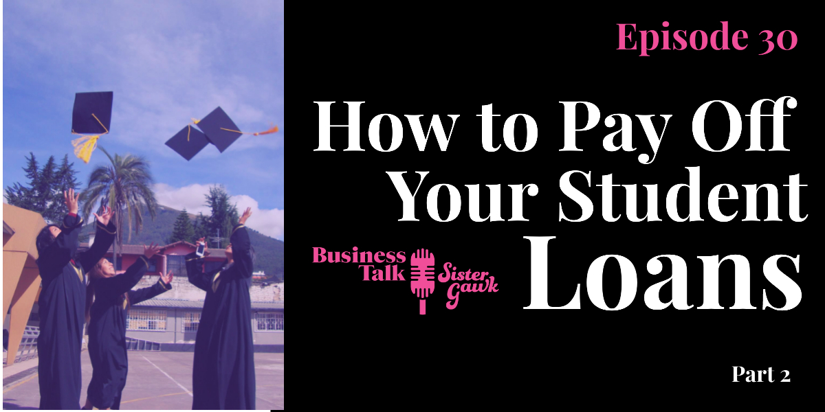 You are currently viewing #30: How to Pay Off Your Student Loans – Part 2