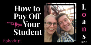 Read more about the article #31: How to Pay Off Your Student Loans – Part 3