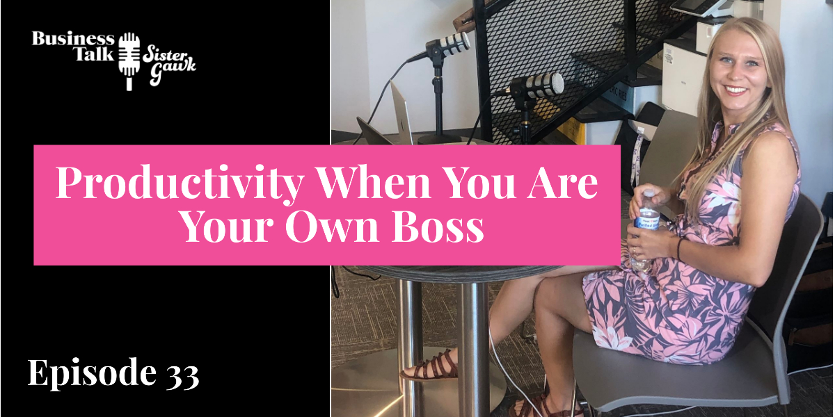 #33: Productivity When You Are Your Own Boss