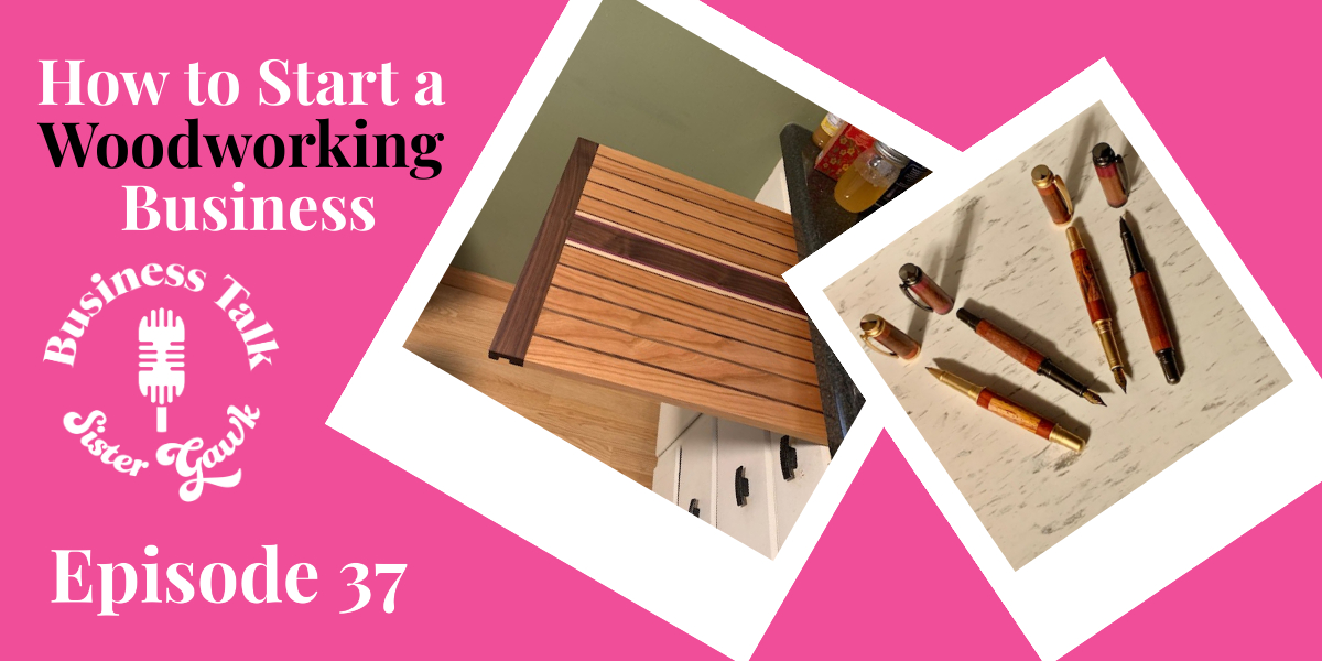 #37: How to Start a Woodworking Business