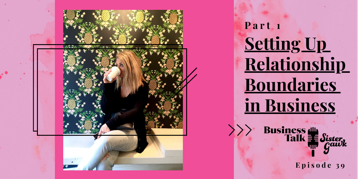 Read more about the article #39: Setting Up Relationship Boundaries in Business – Part 1