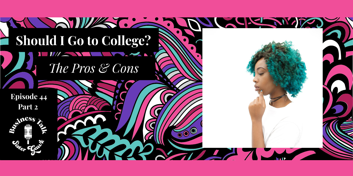 #44: Should I Go to College? The Pros & Cons