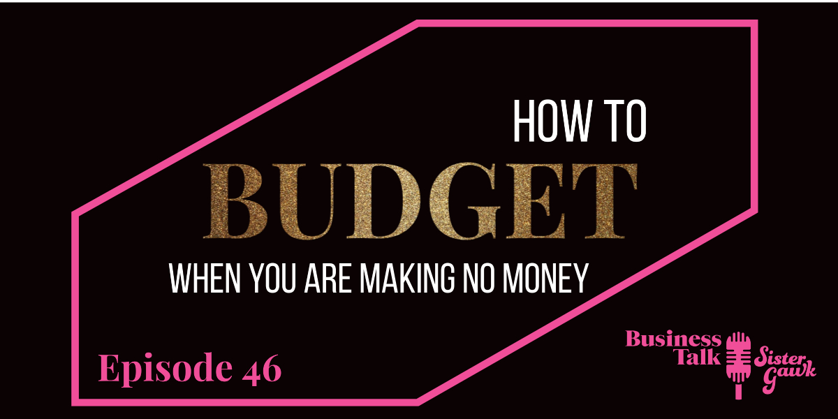 Read more about the article #46: How to Budget When You Are Making No Money