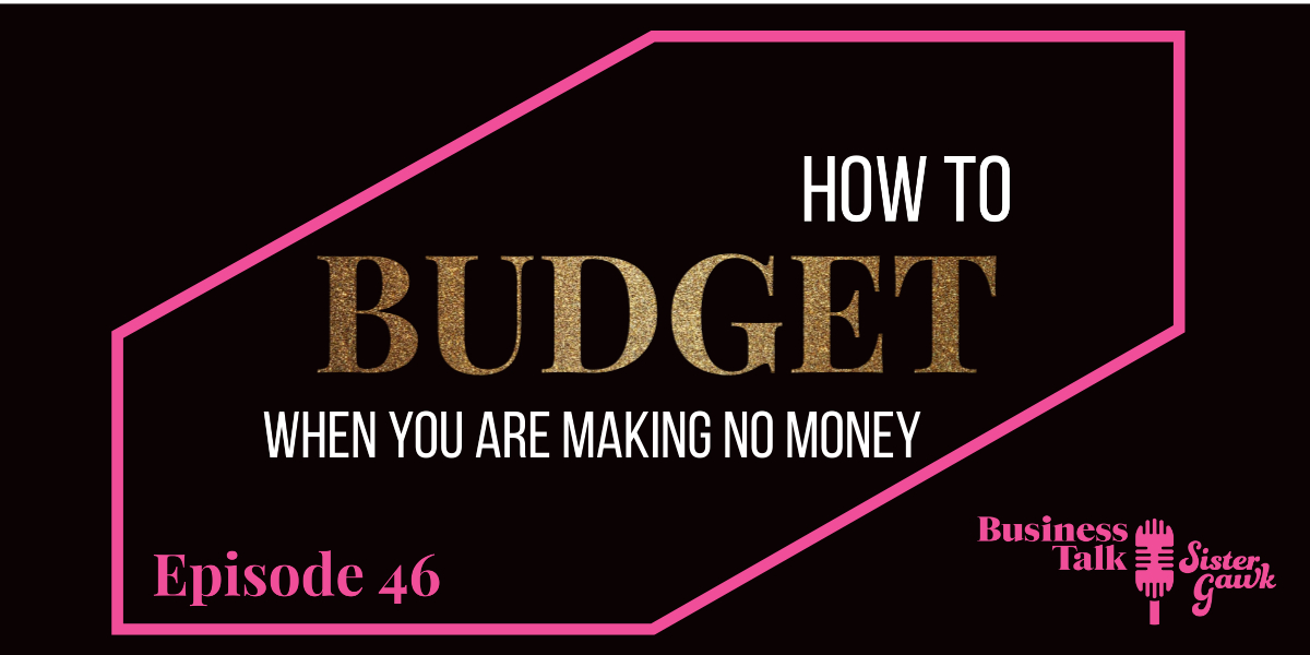 You are currently viewing #46: How to Budget When You Are Making No Money