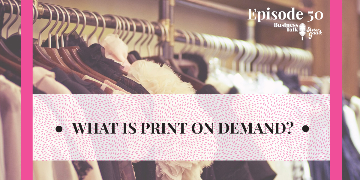 You are currently viewing #50: What is Print on Demand?