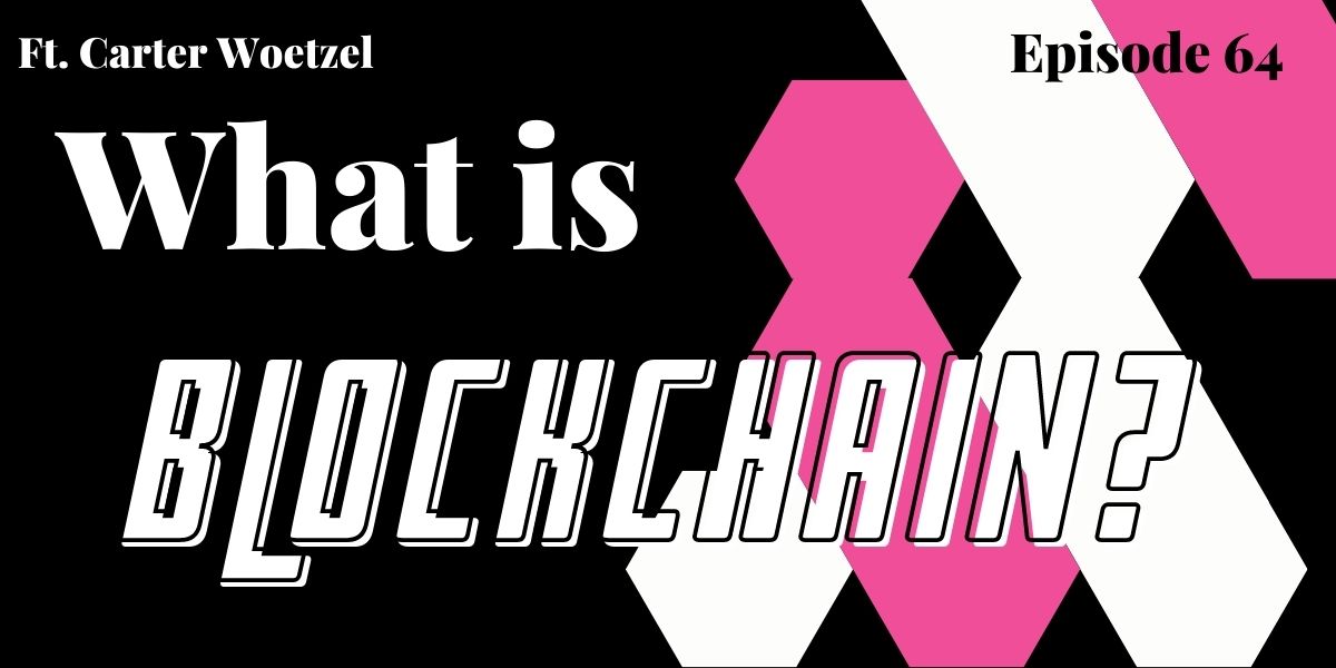 You are currently viewing #64: What is Blockchain?