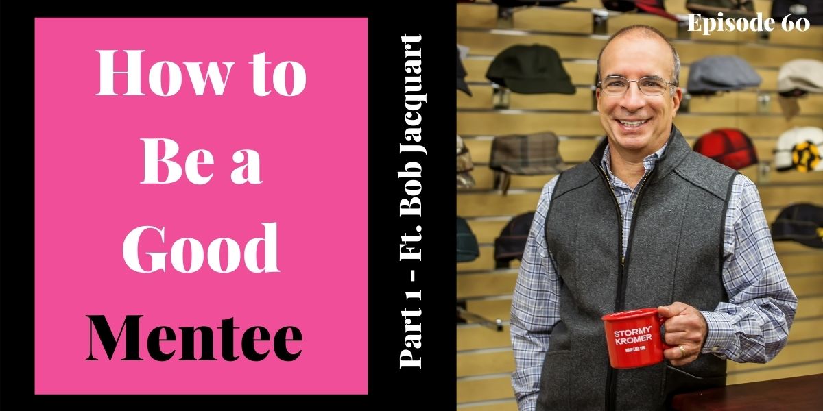 You are currently viewing #60: How to Be a Good Mentee – Part 1