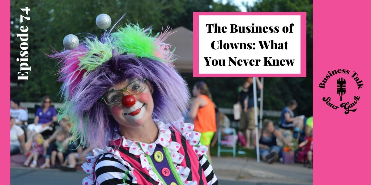#74: The Business of Clowns: What You Never Knew