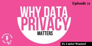 #71: Why Data Privacy Matters