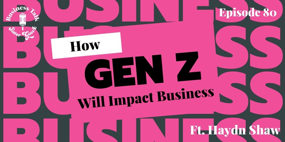 Read more about the article #80: How Gen Z Will Impact Business