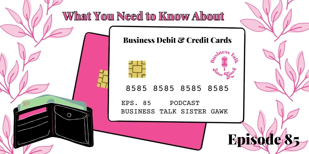 You are currently viewing #85: What You Need to Know About Business Debit & Credit Cards