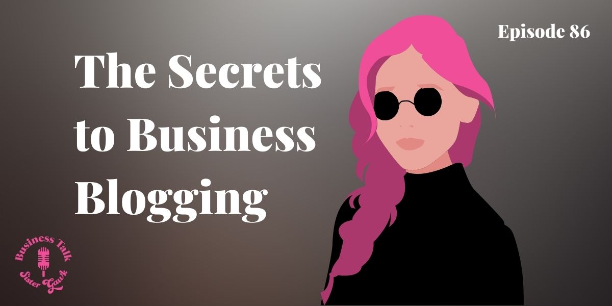 You are currently viewing #86: The Secrets of Business Blogging