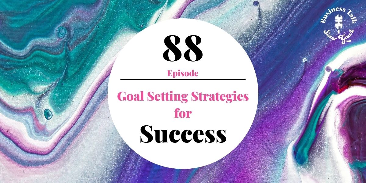 You are currently viewing #88: Goal Setting Strategies for Success