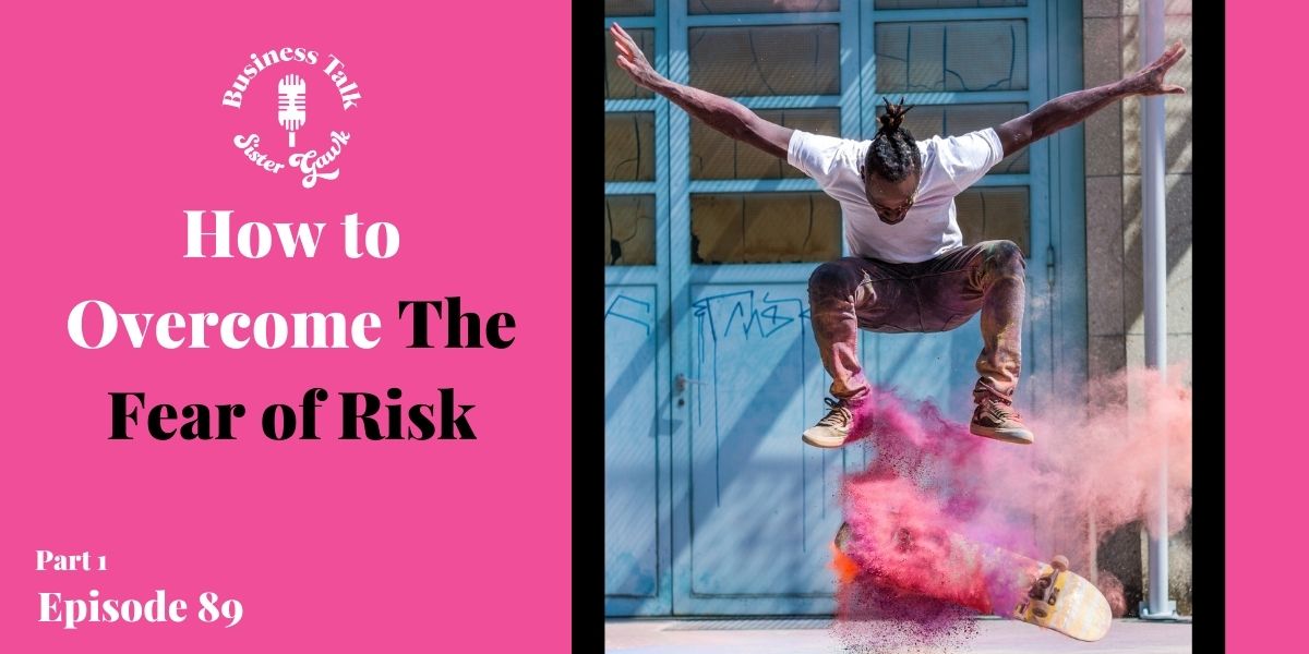 Read more about the article #89: How to Overcome The Fear of Risk