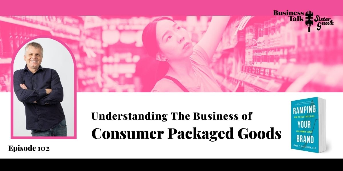 You are currently viewing #102: Understanding The Business of Consumer Packaged Goods