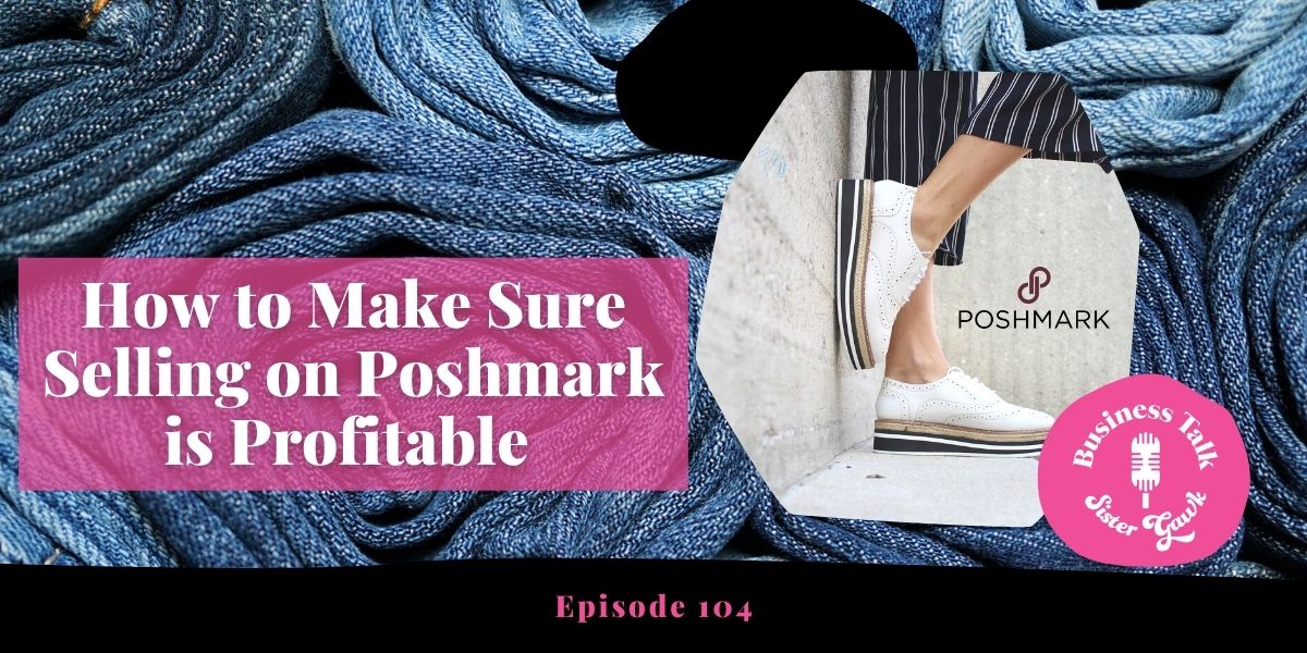 You are currently viewing #104: How to Make Sure Selling on Poshmark is Profitable