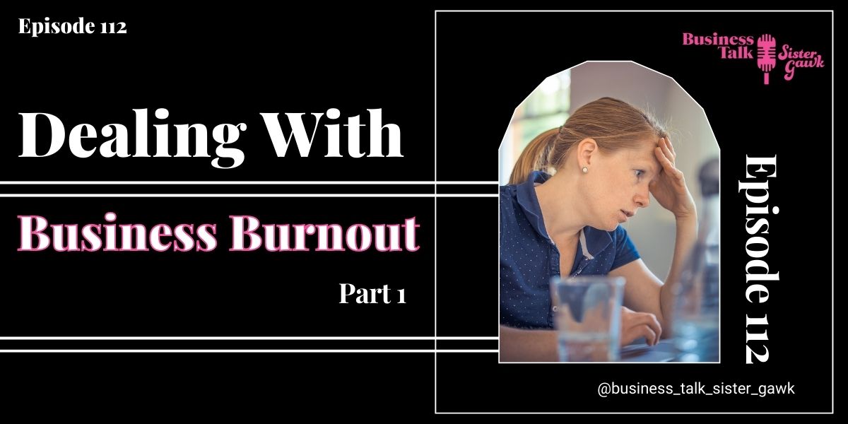 Read more about the article #112: Dealing With Business Burnout – Part 1