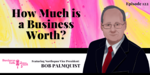 Read more about the article #121: How Much is a Business Worth?