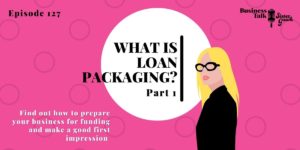 Read more about the article #127: Part 1 – What is Loan Packaging?