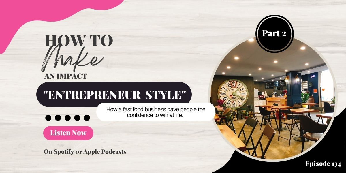 You are currently viewing #134: Part 2 – How to Make an Impact ”Entrepreneur Style”