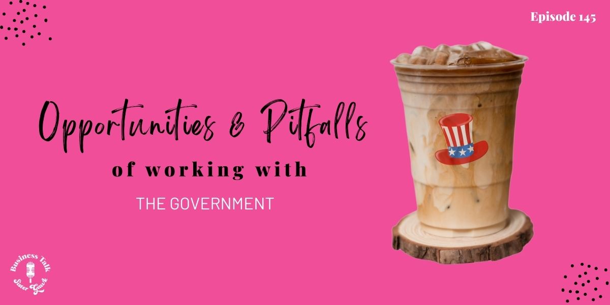 You are currently viewing #145: The Opportunities and Pitfalls of Government Contracting