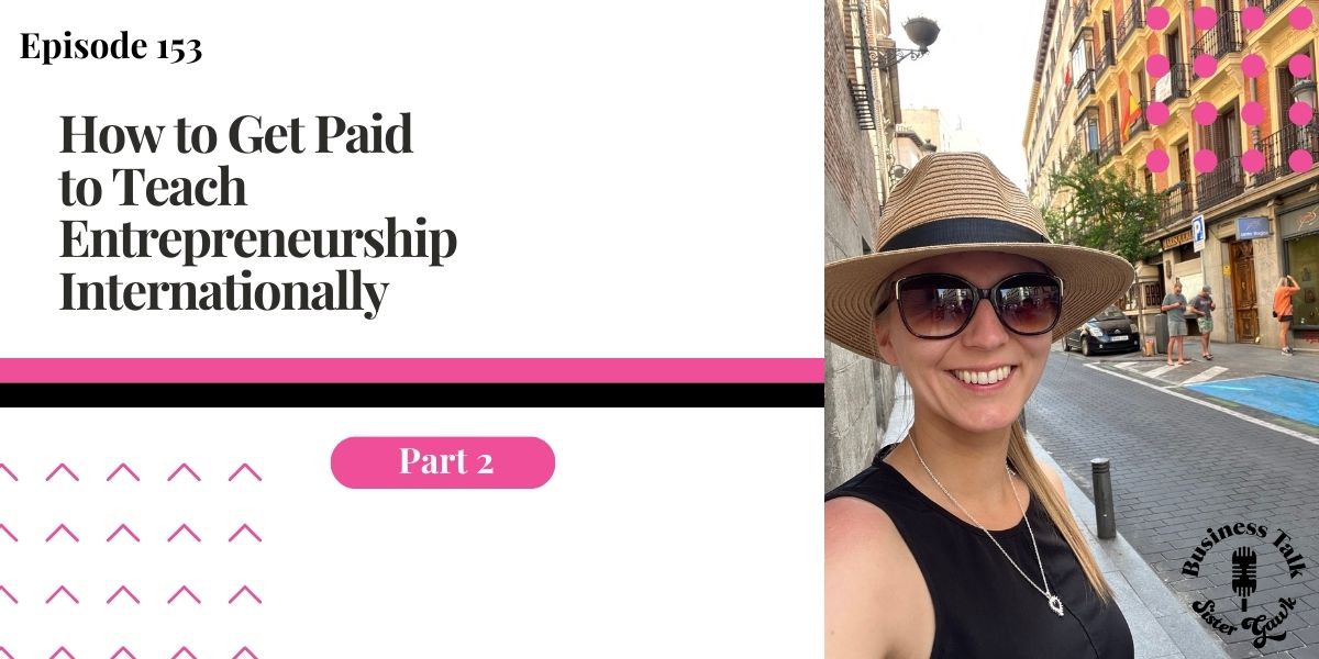 You are currently viewing #153: P2 How to Get Paid to Teach Entrepreneurship Internationally