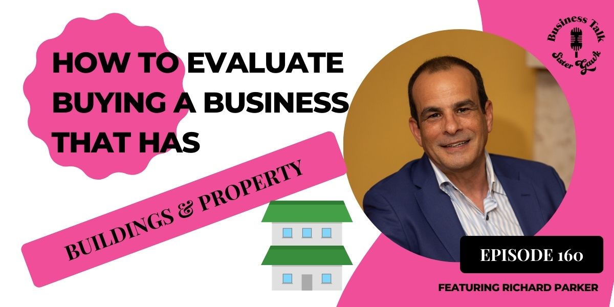 You are currently viewing #160: How to Evaluate Buying a Business That Has Buildings and Property