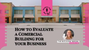 Read more about the article #163: How to Evaluate a Commercial Building for Your Business
