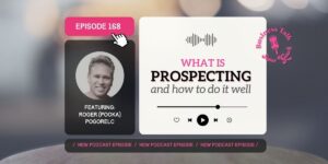 Read more about the article #168: What is Prospecting & How to Do it Well